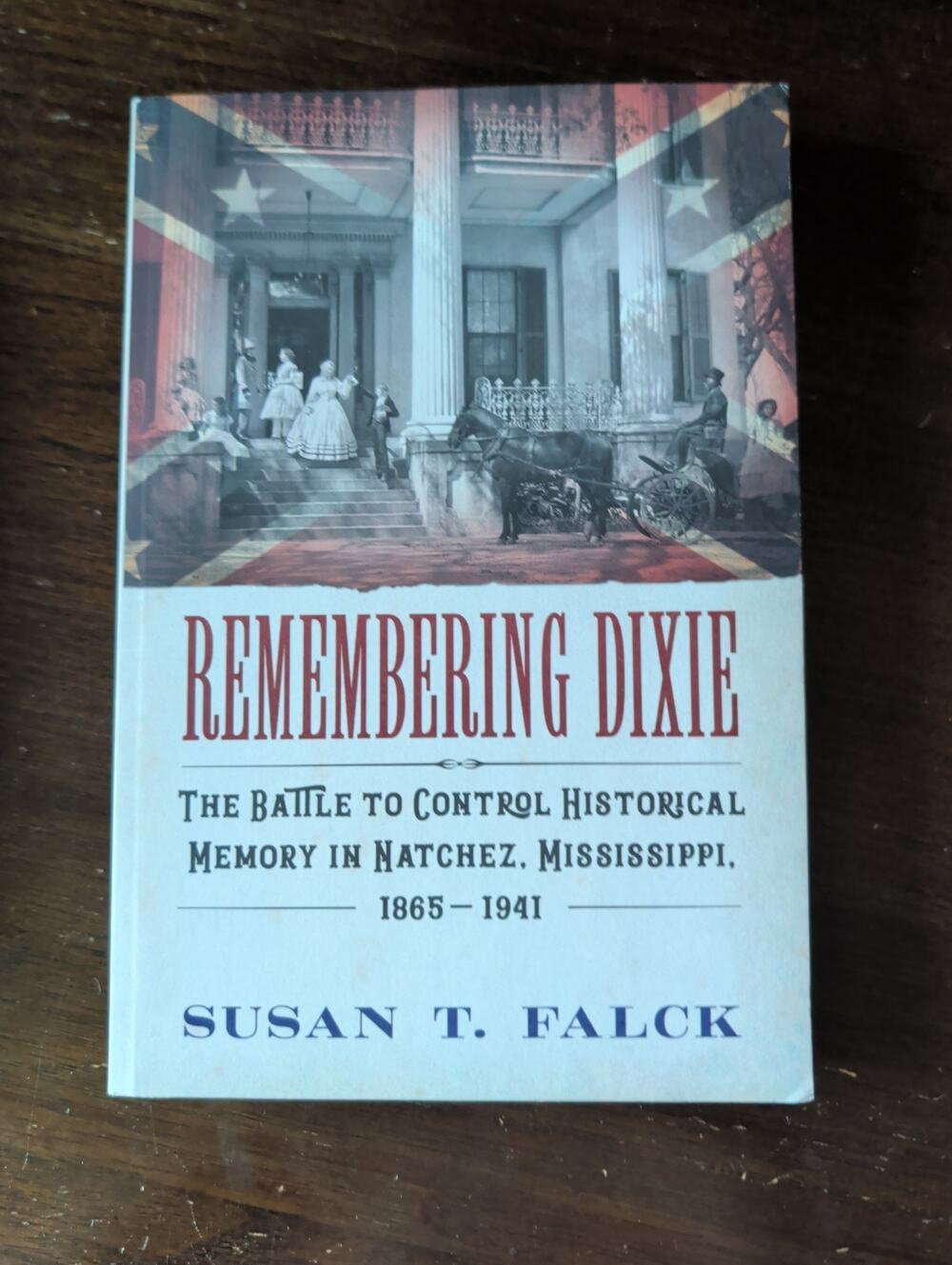 Remembering Dixie: Battle to Control Historical Memory in Natchez, Mississippi